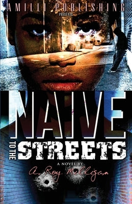 Naive To The Streets: An Urban Crime Drama by Milligan, A. Roy
