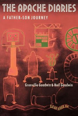 The Apache Diaries: A Father-Son Journey by Goodwin, Grenville