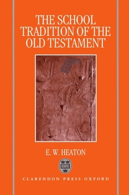 The School Tradition of the Old Testament: The Bampton Lectures for 1994 by Heaton, Eric W.