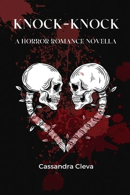 Knock-Knock: A Horror Romance Novella by Cleva, Cassandra