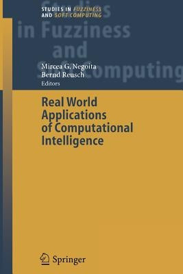 Real World Applications of Computational Intelligence by Negoita, Mircea Gh