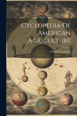 Cyclopedia Of American Agriculture: Farm And Community by Anonymous