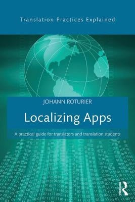 Localizing Apps: A practical guide for translators and translation students by Roturier, Johann
