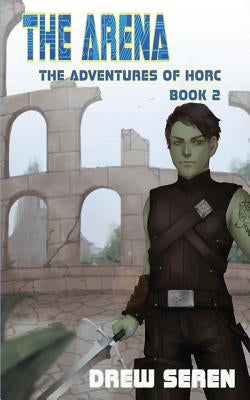 The Arena: A LitRPG Adventure by Seren, Drew