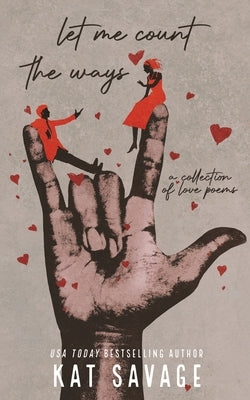 Let Me Count The Ways: Love Poems by Savage, Kat
