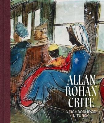 Allan Rohan Crite: Neighborhood Liturgy by Greenwald, Diana Seave