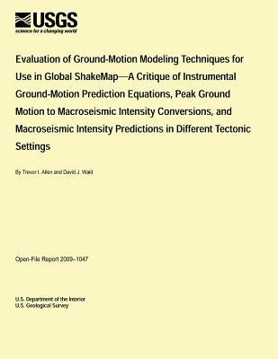 Use in Global ShakeMap: A Critique of Instrumental Ground-Motion Prediction Equations, Peak Ground Motion to Macroseismic Intensity Conversion by U. S. Department of the Interior