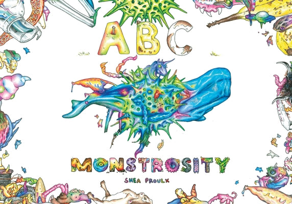 ABC Monstrosity by Proulx, Shea