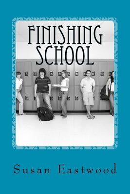 Finishing School: From Playground to the World of Work by Eastwood, Susan