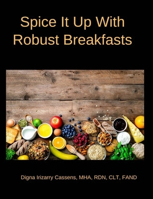 Spice It Up With Robust Breakfasts by Cassens, Digna Irizarry