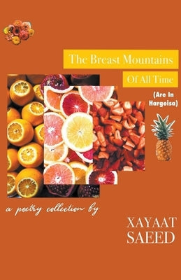 The Breast Mountains Of All Time (Are In Hargeisa) by Saeed, Xayaat