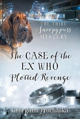 The Case of the Ex Who Plotted Revenge: The Third Snoopypuss Mystery by Prochaska, Georgann