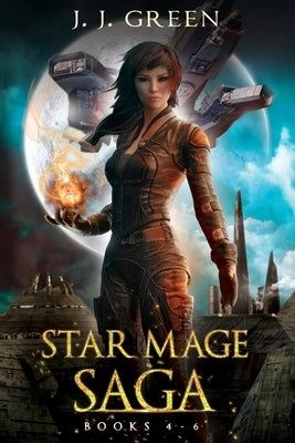 Star Mage Saga Books 4 - 6 by Green, J. J.