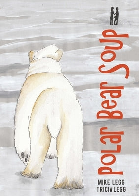 Polar Bear Soup by Legg, Mike