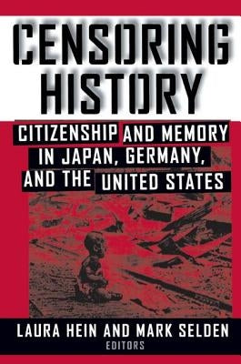 Censoring History: Perspectives on Nationalism and War in the Twentieth Century by Hein, Laura E.