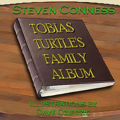 Tobias Turtle's Family Album by Conness, Steven