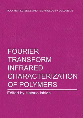 Fourier Transform Infrared Characterization of Polymers by Ishida, H.