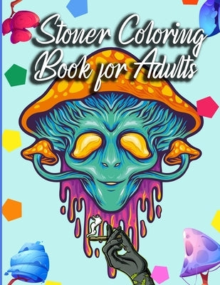 Stoner Coloring Book for Adults: The Stoner's Psychedelic Coloring Book by Publications, Stony Cho
