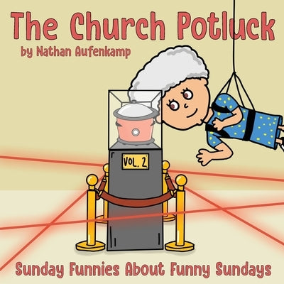 The Church Potluck: Vol 2 - Sunday Funnies About Funny Sundays by Aufenkamp, Nathan