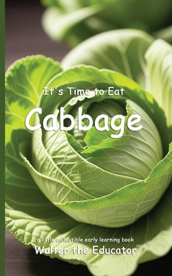 It's Time to Eat Cabbage by Walter the Educator