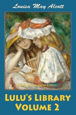 Lulu's Library Volume 2 by Alcott, Louisa May