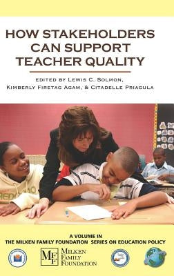 How Stakeholders Can Support Teacher Quality (Hc) by Solmon, Lewis C.