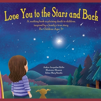 Love you to the Stars and Back: A soothing book explaining death to children, inspired by a family's true story. by Neretlis, Mary