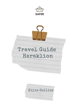 Travel Guide Heraklion: Your Ticket to discover Heraklion by Collins, Ellie