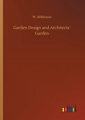 Garden Design and Architects´ Garden by Robinson, W.