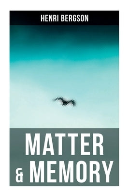 Matter & Memory by Bergson, Henri