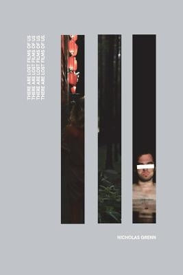There Are Lost Films Of Us by Grenn, Nicholas