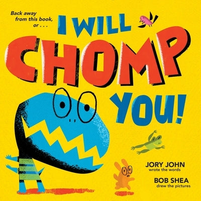 I Will Chomp You! by John, Jory