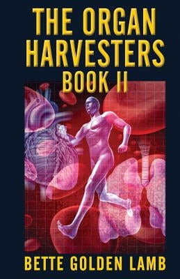 The Organ Harvesters Book II by Lamb, Bette Golden
