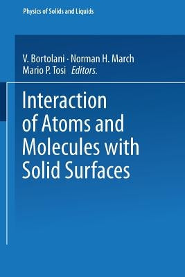 Interaction of Atoms and Molecules with Solid Surfaces by Bortolani, V.