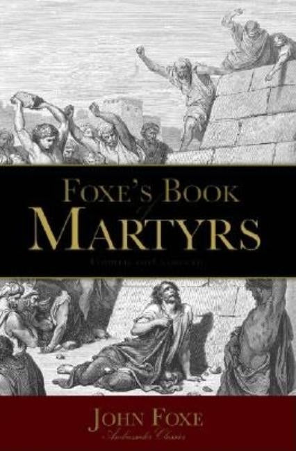 Foxe's Book of Martyrs by Foxe, John