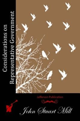 Considerations on Representative Government by Mill, John Stuart