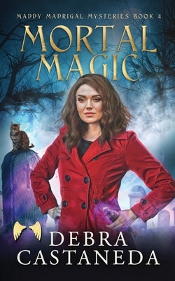 Mortal Magic (Maddy Madrigal Mysteries Book 4) by Castaneda, Debra