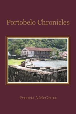 Portobelo Chronicles by McGehee, Patricia a.