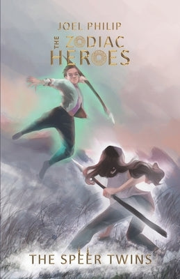 The Zodiac Heroes, Book 1: The Speer Twins by Philip, Joel