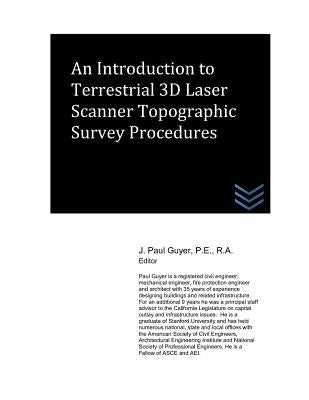 An Introduction to Terrestrial 3D Laser Scanner Topographic Survey Procedures by Guyer, J. Paul