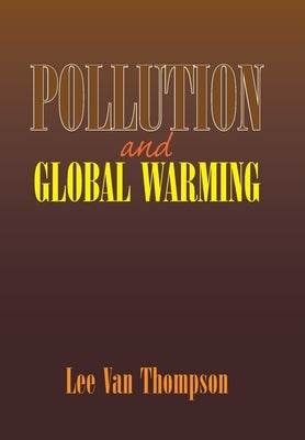 Pollution and Global Warming by Thompson, Lee Van