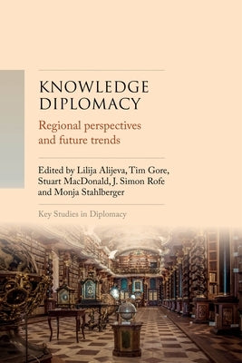 Knowledge Diplomacy: Regional Perspectives and Future Trends by Rofe, J. Simon