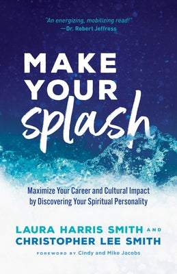 The Twelve Rivers of Cultural Impact: Test the Waters. Make a Splash. Turn the Tide. by Smith, Laura Harris