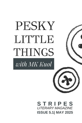 Pesky Little Things: Stripes Literary Magazine Issue 5.1: Poetry and Art of Tiny Annoying Things by Magazine, Stripes Literary