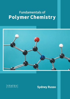 Fundamentals of Polymer Chemistry by Russo, Sydney
