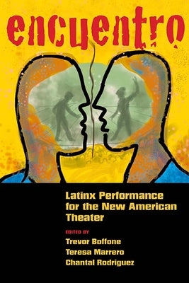 Encuentro: Latinx Performance for the New American Theater by Boffone, Trevor