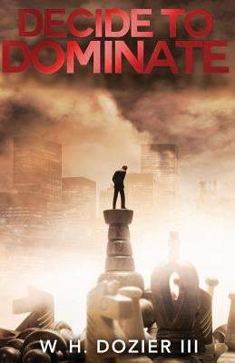 Decide to Dominate by Fleming, Ayub H.