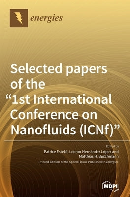 Selected papers of the "1st International Conference on Nanofluids (ICNf)" by Estellé, Patrice
