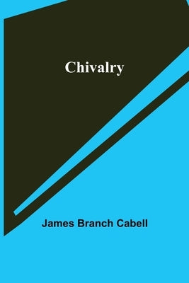 Chivalry by Branch Cabell, James