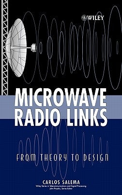 Microwave Radio Links: From Theory to Design by Salema, Carlos